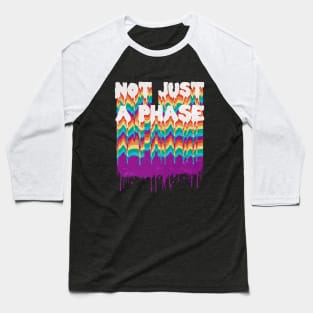 Not Just a Phase Baseball T-Shirt